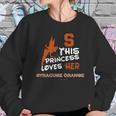 This Princess Loves Her Syracuse Orange Sweatshirt Gifts for Her