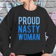 Proud Nasty Woman Sweatshirt Gifts for Her