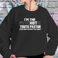 I Am The Psychotic Hot Youth Pastor Sweatshirt Gifts for Her