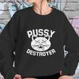 Pussy Destroyer Sweatshirt Gifts for Her