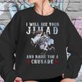 Raise You A Crusade - Templar Shirt Sweatshirt Gifts for Her