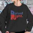 Raised Right Sweatshirt Gifts for Her