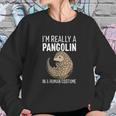 I Am Really A Pangolin In A Human Costume Sweatshirt Gifts for Her