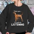 Redbone Coonhound I Hear You Not Listening Sweatshirt Gifts for Her