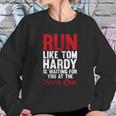 Running For Tom Hardy T-Shirt Sweatshirt Gifts for Her