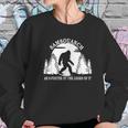 Samsquanch An 8-Footer By The Looks Of It Sweatshirt Gifts for Her