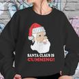 Santa Claus Is Cumming Dirty Humor Sweatshirt Gifts for Her