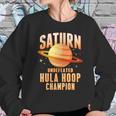 Saturn Undefeated Hula Hoop Champion Sweatshirt Gifts for Her