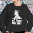 Seinfeld - Soup Nazi - No Soup For You Sweatshirt Gifts for Her