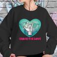 Share The Love Asl Gift Sweatshirt Gifts for Her