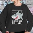 Sharks Will Kill You Funny Fun Emoji Stuff Gift Sweatshirt Gifts for Her