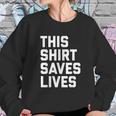 This Shirt Saves Lives Sweatshirt Gifts for Her