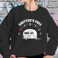 Shitters Full Rv Camping Camper Road Trip Travel Sweatshirt Gifts for Her