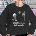 Shoot Hoops Not People Creative Sweatshirt Gifts for Her