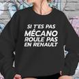 Si Tes Pas Mécano Roule Pas En Renault Sweatshirt Gifts for Her