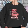 Single Taken Mentally Dating Will Smith Sweatshirt Gifts for Her