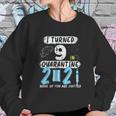 Social Distancing I Turned 9 In 2021 None Of You Are Invited Sweatshirt Gifts for Her