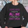 Sometimes I Need To Be Alone With My Corey TaylorShirt Long Sleeve Hoodie Sweatshirt Sweatshirt Gifts for Her