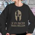 Spartan Helm Latin Motto Si Vis Pacem Para Bellum T-Shirt Sweatshirt Gifts for Her