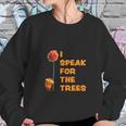 I Speak For The Trees Cool The Lorax Movie Sweatshirt Gifts for Her