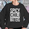 Spicy Chili Matters Funny T-Shirt Sweatshirt Gifts for Her