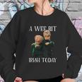 St Patricks Day Gift Irish Day Statler And Waldorf A Wee Bit Irish Today Funny Sweatshirt Gifts for Her