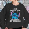 Stitch I Am Who I Am Your Approval Isnt Needed Sweatshirt Gifts for Her