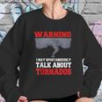 Storm Chaser Shirt Funny Tornado Twister Quote Gift Sweatshirt Gifts for Her