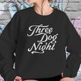 Three Dog Nights Sweatshirt Gifts for Her