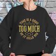 Time Is A Drug Too Much Of It Kills You Sweatshirt Gifts for Her