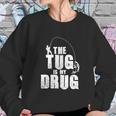 The Tug Is My Drug Fishing Shirt Fisherman Gift Sweatshirt Gifts for Her