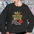 Una Reina Nacio En Mayo Sweatshirt Gifts for Her