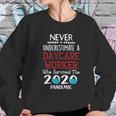 Never Underestimate Who Survived The Pandemic Daycare Worker Sweatshirt Gifts for Her