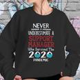 Never Underestimate Who Survived The Pandemic Support Manager Sweatshirt Gifts for Her