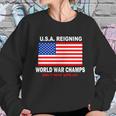 USA Reigning World War Champs Sweatshirt Gifts for Her