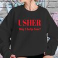 Usher May I Help You Sweatshirt Gifts for Her