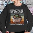 Vintage Baby Yoda He Protects He Attacks He Also Takes Naps Shirt Sweatshirt Gifts for Her