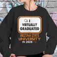 I Virtually Graduated Arizona State University In 2020 Sweatshirt Gifts for Her