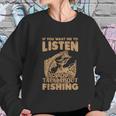 If You Want Me To Listen To You Talk About Funny Fishing Sweatshirt Gifts for Her