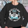 Welcome To The Great Indoors Sweatshirt Gifts for Her