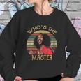 Whos The Master Vintage Sweatshirt Gifts for Her