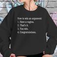 How To Win An Argument Have A Vagina Sweatshirt Gifts for Her