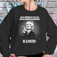 In A World Filled With Kardashians Be A Patsy Sweatshirt Gifts for Her