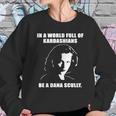 In A World Full Of Kardashians Be A Dana Scully Shirt Sweatshirt Gifts for Her