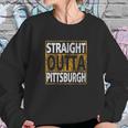 Xtreme Straight Outta Pittsburgh Sweatshirt Gifts for Her