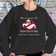 Who Ya Gonna Call Winchesters I Aint Afraid Of No Ghosts Assbutt Sweatshirt Gifts for Her