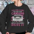 Yes I Am A Girl Yes This Is My Camaro Sweatshirt Gifts for Her