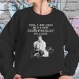 Yes I Am Old But I Saw Elvis Presley Onstage Sweatshirt Gifts for Her