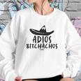 Adios Bitchachos Cinco De Mayo Sweatshirt Gifts for Her