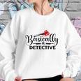 Basically A Detective True Crime Gift Crime Junkie Sweatshirt Gifts for Her